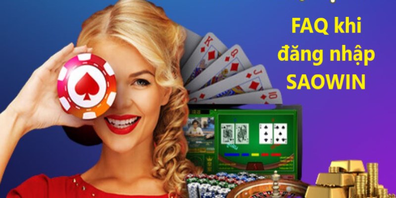 FAQ - Một số thắc mắc của các bet thủ khi đăng nhập Saowin